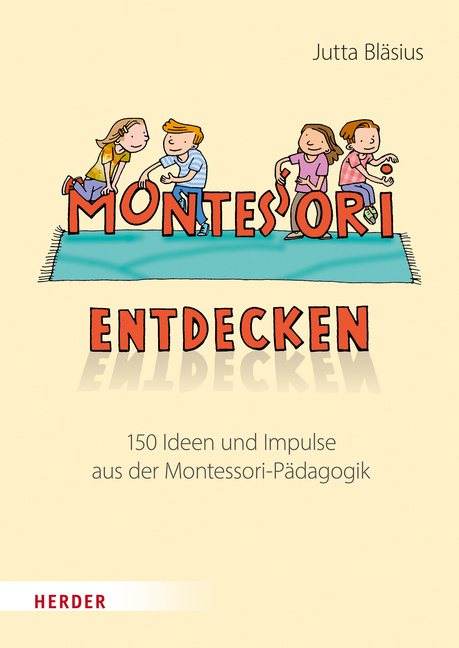 Montessori entdecken! von Herder